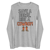 Save A Horse Ride A Cowboy Unisex Long Sleeve Tee